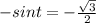 -sin t = -\frac{\sqrt{3}}{2}