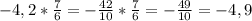 -4,2* \frac{7}{6}= - \frac{42}{10} * \frac{7}{6} = - \frac{49}{10} = -4,9