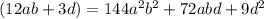 (12ab+3d) = 144a^2b^2 + 72abd + 9d^2