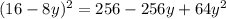 (16 - 8y)^2 = 256 - 256y + 64y^2