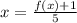 x=\frac{f(x)+1}{5}