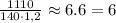 \frac{1110}{140\cdot1,2} \approx6.6=6