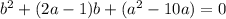 b^2+(2a-1)b+(a^2-10a)=0