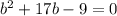 b^2+17b-9=0