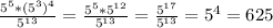 \frac{5^5*(5^3)^4}{5^{13}} = \frac{5^5*5^{12}}{5^{13}} = \frac{5^{17}}{5^{13}} =5^4=625