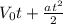 V _{0} t + \frac{at ^{2} }{2}