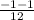 \frac{-1-1}{12}