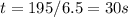 t=195/6.5=30s