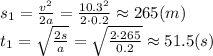 s_1= \frac{v^2}{2a} = \frac{10.3^2}{2\cdot0.2} &#10;\approx265(m) \\\ t_1= \sqrt{ \frac{2s}{a}} = \sqrt{ &#10;\frac{2\cdot265}{0.2}} \approx51.5(s)