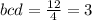 bcd = \frac{12}{4} = 3