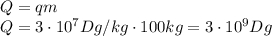 Q=qm&#10;\\\&#10;Q=3\cdot10^7Dg/kg\cdot100kg=3\cdot10^9Dg