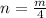 n = \frac{m}{4}