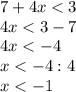 7+4x<3\\\ 4x<3-7\\\ 4x<-4\\\ x<-4:4\\\ x<-1