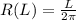 R(L)= \frac{L}{2 \pi }