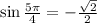 \sin \frac{5\pi}{4}=-\frac{\sqrt 2}{2}