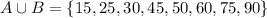 A\cup B=\{15,25,30,45,50,60,75,90\}