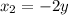 x_2 = -2y