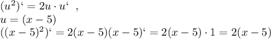 (u^2)`=2u\cdot u`\;\;,\\u=(x-5)\\((x-5)^2)`=2(x-5)(x-5)`=2(x-5)\cdot 1=2(x-5)\\