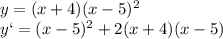 y=(x+4)(x-5)^2\\y`=(x-5)^2+2(x+4)(x-5)