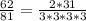 \frac{62}{81}= \frac{2*31}{3*3*3*3}