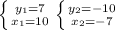 \left \{ {{y_1=7} \atop {x_1=10}} \right. \left \{ {{y_2=-10} \atop {x_2=-7}} \right.