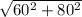 \sqrt{60^2+80^2}