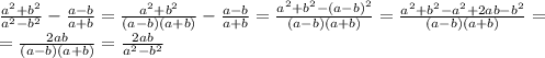 \frac{a^2+b^2}{a^2-b^2}-\frac{a-b}{a+b}=\frac{a^2+b^2}{(a-b)(a+b)}-\frac{a-b}{a+b}=\frac{a^2+b^2-(a-b)^2}{(a-b)(a+b)}=\frac{a^2+b^2-a^2+2ab-b^2}{(a-b)(a+b)}=\\\ =\frac{2ab}{(a-b)(a+b)}=\frac{2ab}{a^2-b^2}