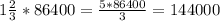 1 \frac{2}{3} * 86400 = \frac{5*86400}{3} =144000