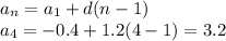 a_n=a_1+d(n-1)&#10;\\\&#10;a_4=-0.4+1.2(4-1)=3.2