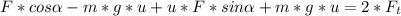 F*cos \alpha - m*g*u + u*F*sin \alpha + m*g*u = 2* F_{t}