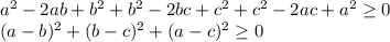 a^2-2ab+b^2+b^2-2bc+c^2+c^2-2ac+a^2 \geq 0\\&#10; (a-b)^2+(b-c)^2+(a-c)^2 \geq 0