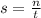 s = \frac{n}{t}