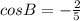 cosB=- \frac{2}{5}