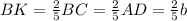 BK= \frac{2}{5}BC= \frac{2}{5}AD= \frac{2}{5}b