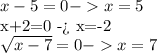 x-5=0 - x=5&#10;&#10;x+2=0 - x=-2&#10;&#10; \sqrt{x-7} =0 - x=7