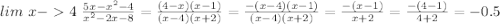 lim\ x-4\ \frac{5x-x^2-4}{x^2-2x-8}=\frac{(4-x)(x-1)}{(x-4)(x+2)}=\frac{-(x-4)(x-1)}{(x-4)(x+2)}=\frac{-(x-1)}{x+2}=\frac{-(4-1)}{4+2}= -0.5