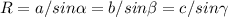 R=a/sin\alpha=b/sin\beta =c/sin\gamma&#10;