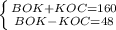 \left \{ {{BOK+KOC=160} \atop {BOK-KOC=48}} \right.