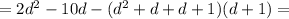 =2d^{2}-10d-(d^{2}+d+d+1)(d+1)=