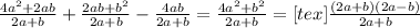 \frac{4 a^{2}+2ab }{2a+b} + \frac{2ab+ b^{2} }{2a+b} - \frac{4ab}{2a+b} = \frac{4 a^{2}+ b^{2} }{2a+b} = <img src=