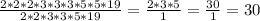 \frac{2*2*2*3*3*3*5*5*19}{2*2*3*3*5*19} = \frac{2*3*5}{1} = \frac{30}{1}=30\\&#10;