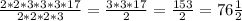 \frac{2*2*3*3*3*17}{2*2*2*3} = \frac{3*3*17}{2}= \frac{153}{2}=76 \frac{1}{2}