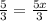 \frac{5}{3}= \frac{5x}{3}