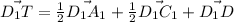 \vec{D_1T} = \frac{1}{2}\vec{D_1A_1}+\frac{1}{2}\vec{D_1C_1}+\vec{D_1D}