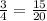 \frac{3}{4} = \frac{15}{20}