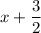 x+\dfrac{3}{2}