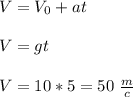 V=V_0+at&#10;\\\\V=gt&#10;\\\\V=10*5=50\ \frac{m}{c}