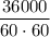 \dfrac {36000}{60\cdot 60}