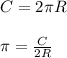 C=2\pi R\\\\\pi= \frac{C}{2R}