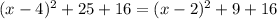 (x-4)^{2} +25+16= (x-2)^{2} +9+16